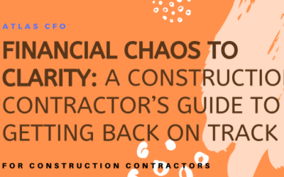 Financial Chaos to Clarity: A Construction Contractor’s Guide to Getting Back on Track